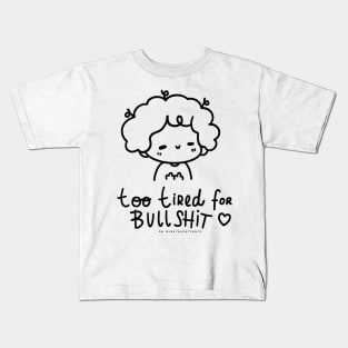 too tired for bullshit Kids T-Shirt